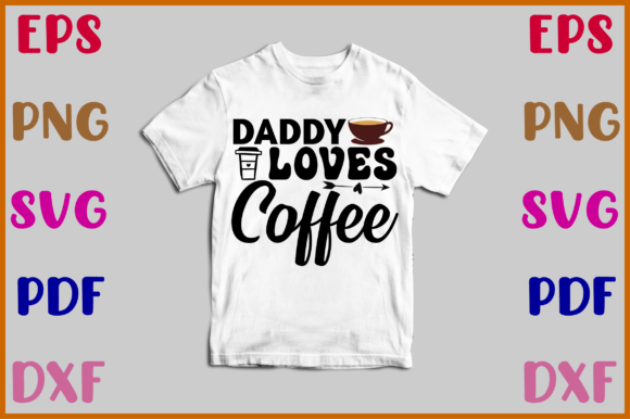 Daddy Loves Coffee Svg: A Designer’s Review