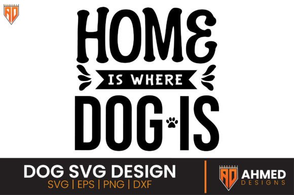 Home is Where Dog is, Dog SVG Design