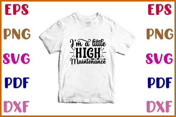 I m a Little High Maintenance Svg Design: A Designer's Review
