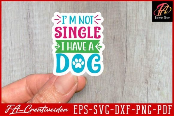 I'm Not Single I Have a Dog SVG Design