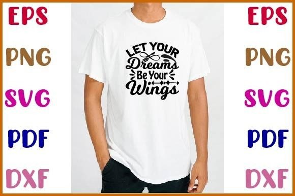 Let Your Dreams Be Your Wings SVG Design
