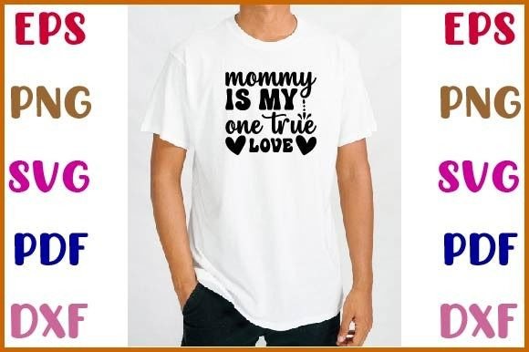 Mommy s is My One True Love SVG
