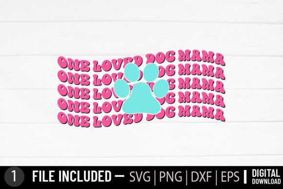 One Loved Dog Mama – Dog Svg