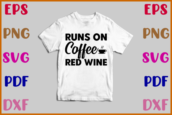 Runs on Coffee Red Wine Svg Reviewed for Embroidery Use